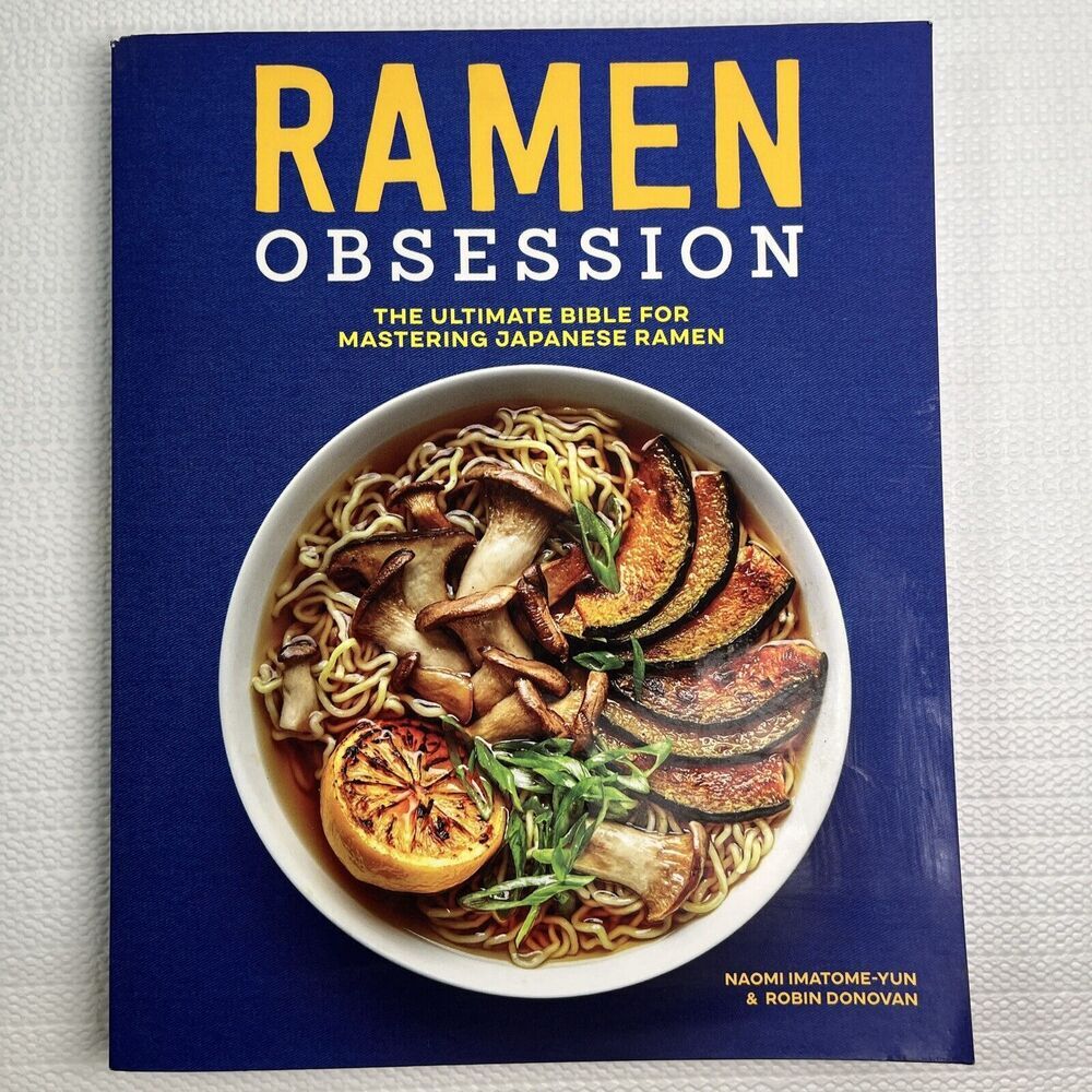 Ramen Obsession: The Ultimate Bible for Mastering Japanese Ramen Cookbook Book